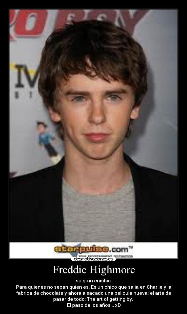 Freddie Highmore - su gran cambio.
Para quienes no sepan quien es. Es un chico que salia en Charlie y la
fabrica de chocolate y ahora a sacado una pelicula nueva: el arte de
pasar de todo: The art of getting by. 
El paso de los años... xD