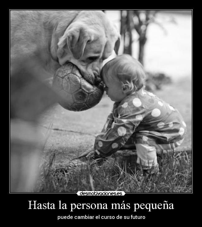 Hasta la persona más pequeña - 