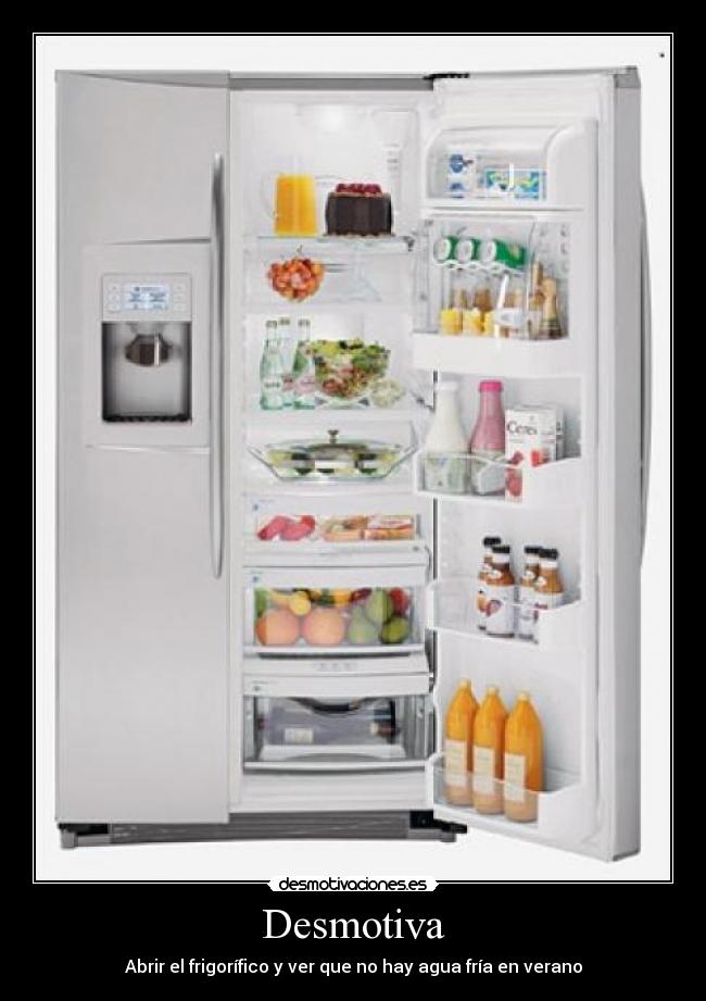 Desmotiva - Abrir el frigorífico y ver que no hay agua fría en verano