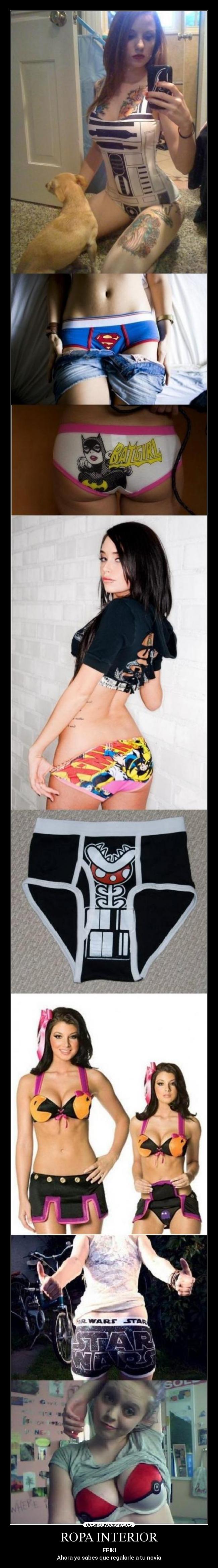 ROPA INTERIOR - FRIKI
Ahora ya sabes que regalarle a tu novia