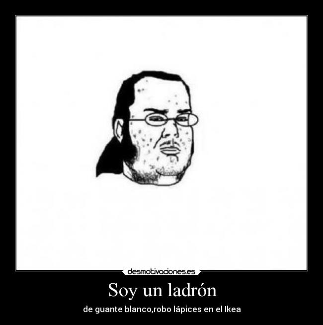 Soy un ladrón - de guante blanco,robo lápices en el Ikea
