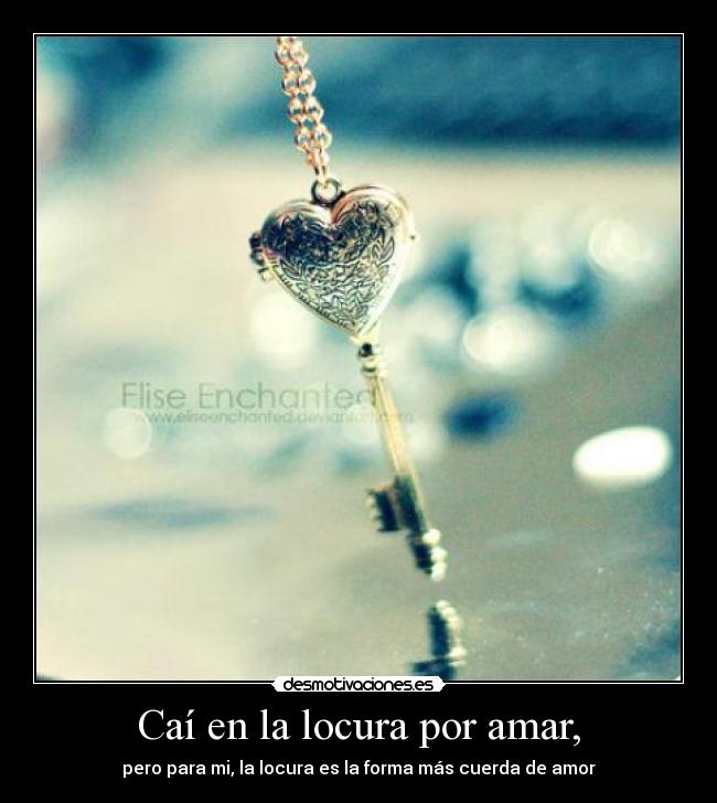 Caí en la locura por amar, -