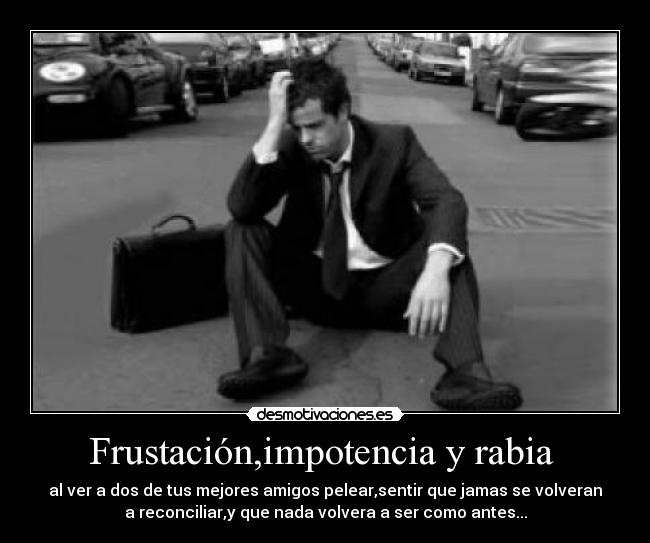 carteles frustacion impotencia rabia pena desmotivaciones