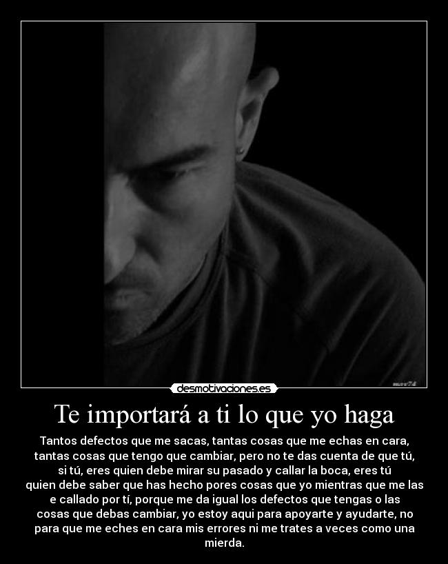 Te importará a ti lo que yo haga - 