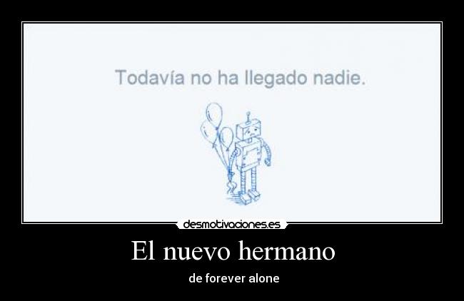 El nuevo hermano -  de forever alone