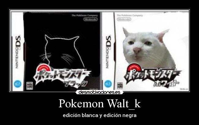 Pokemon Walt_k - edición blanca y edición negra