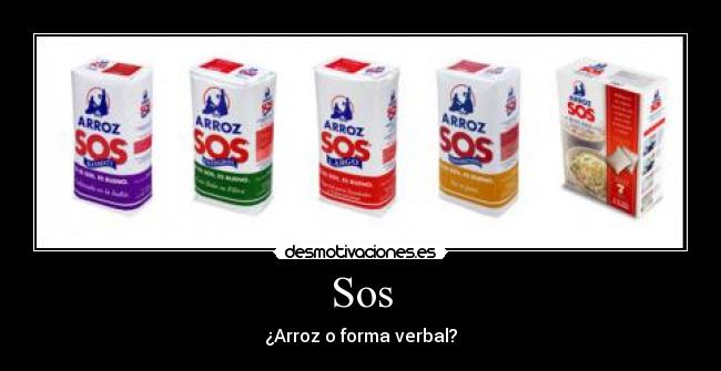 Sos - ¿Arroz o forma verbal?