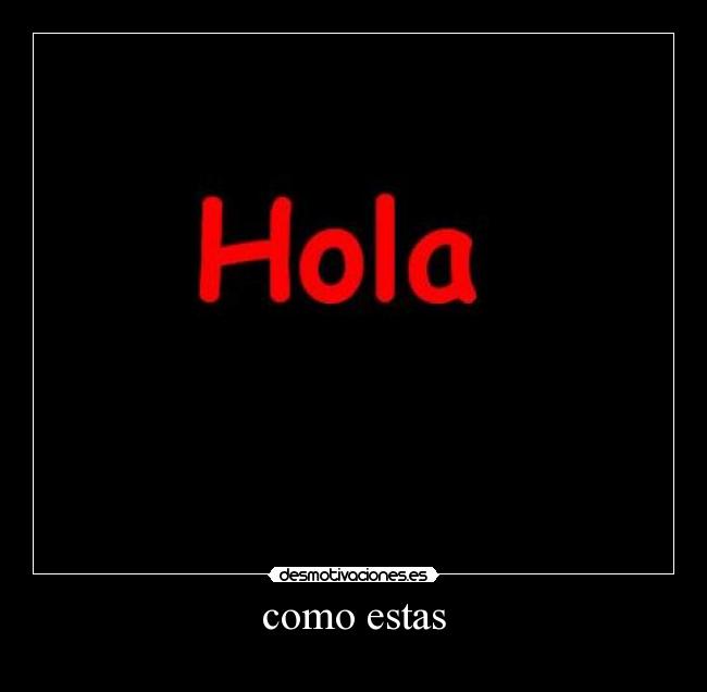 como estas -