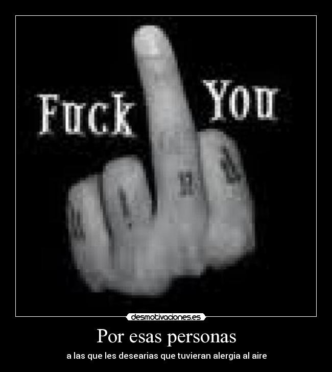 Por esas personas - a las que les desearias que tuvieran alergia al aire
