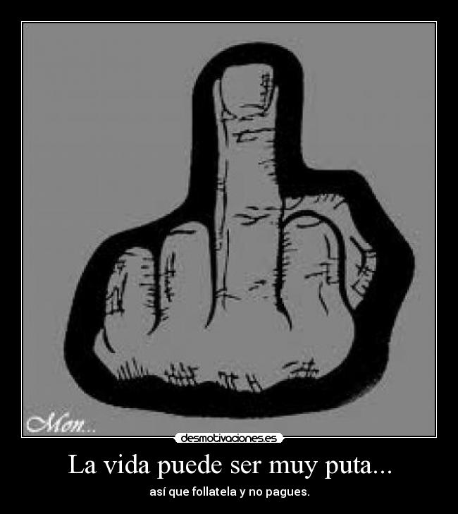 La vida puede ser muy puta... - 