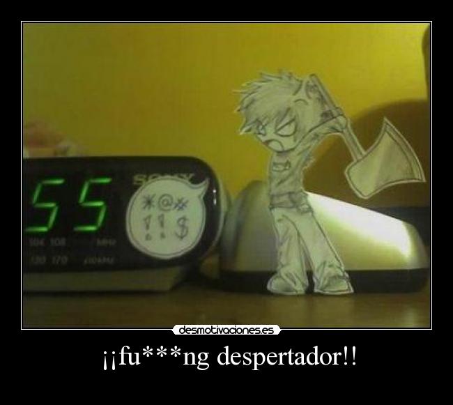 ¡¡fu***ng despertador!! - 