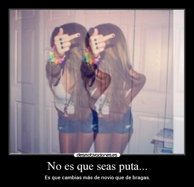 No es que seas puta... - 