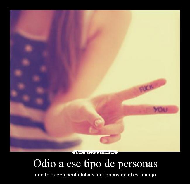 Odio a ese tipo de personas - 
