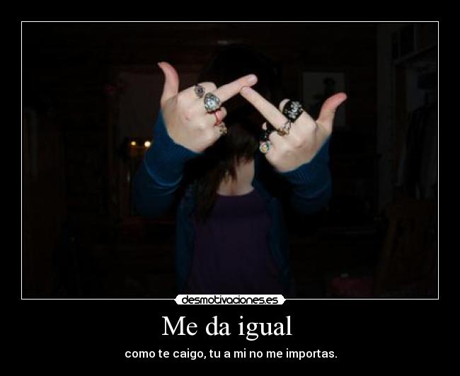 Me da igual  - 