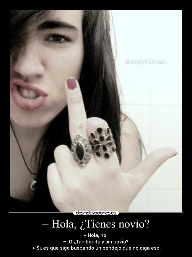 – Hola, ¿Tienes novio? -
