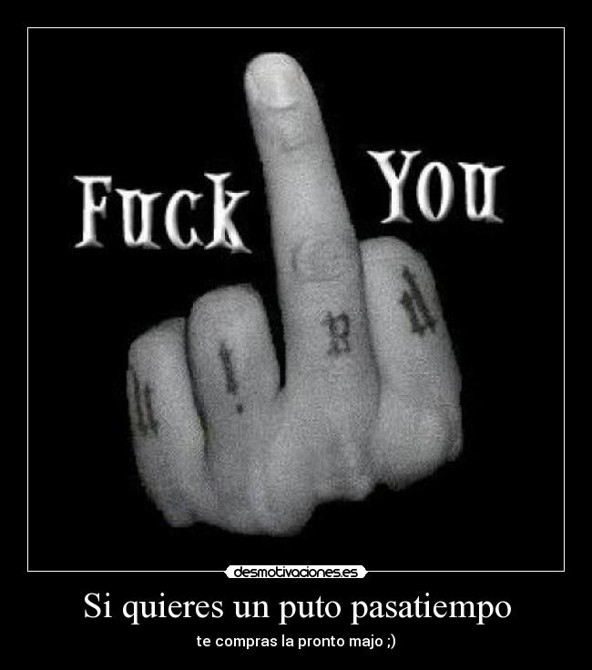Si quieres un puto pasatiempo - te compras la pronto majo ;)