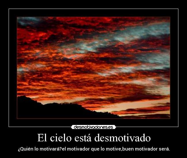 El cielo está desmotivado -