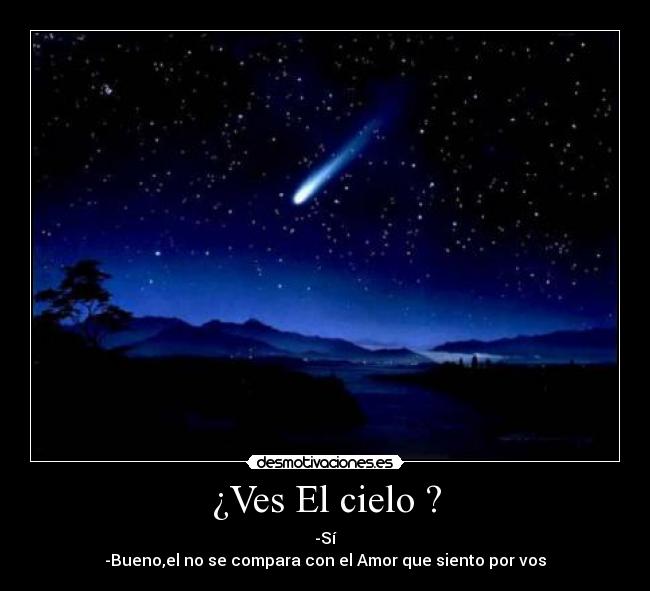 ¿Ves El cielo ? -