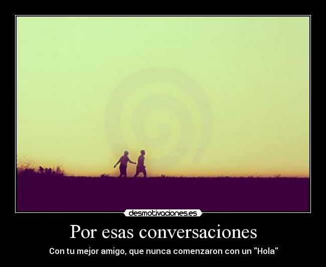 Por esas conversaciones - 