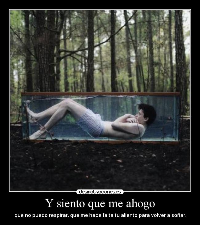 Y siento que me ahogo - 