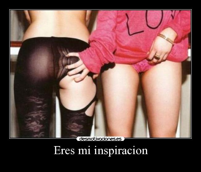 Eres mi inspiracion -