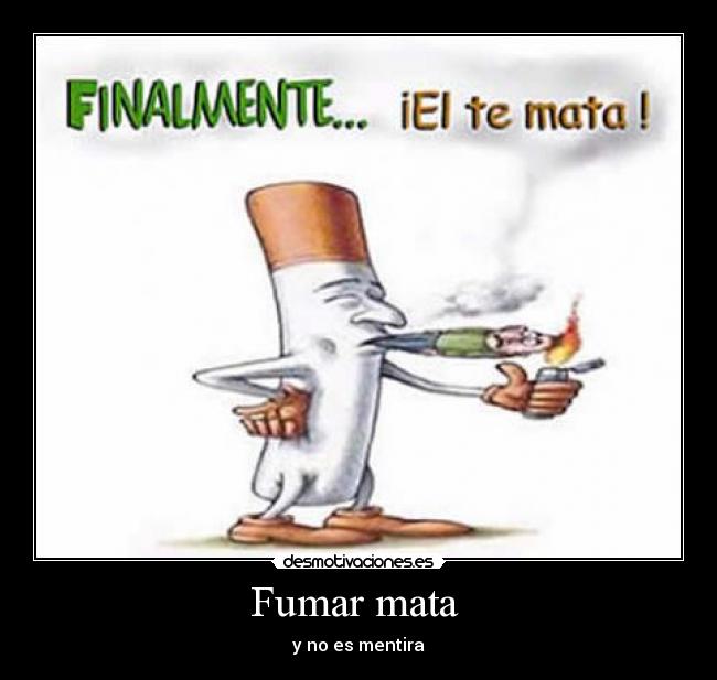 Fumar mata -