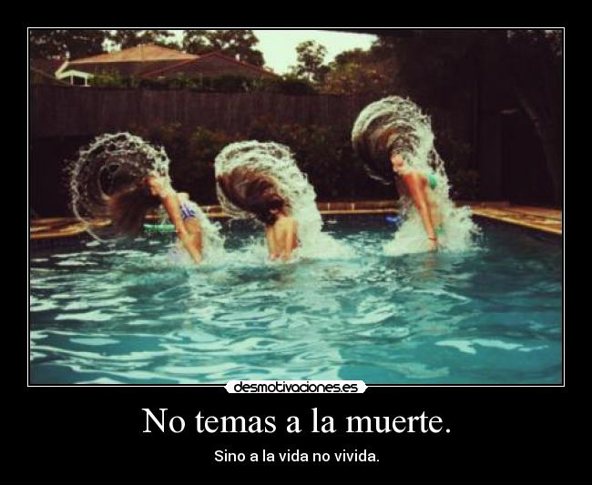 No temas a la muerte. - 