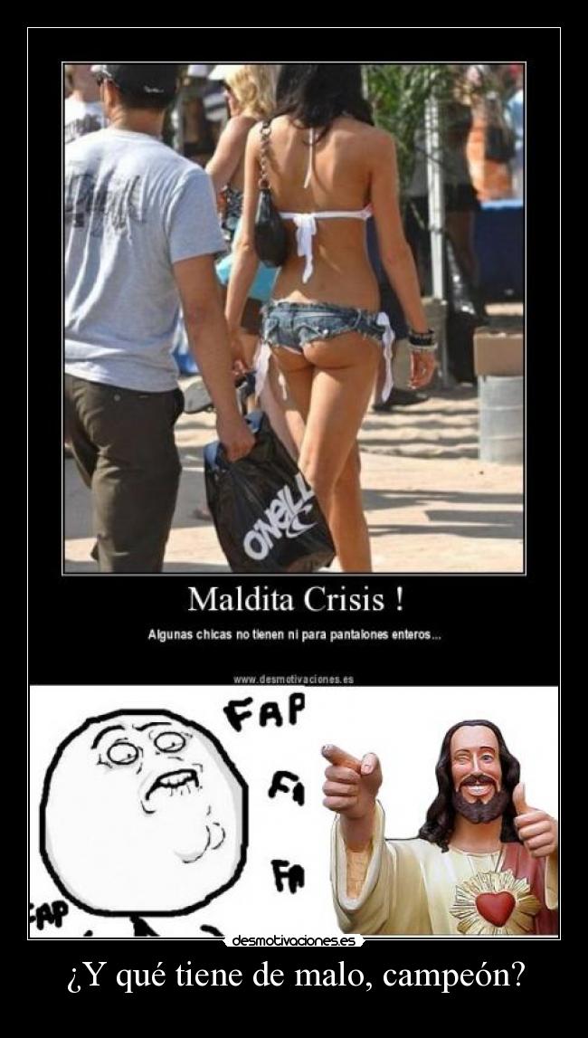 ¿Y qué tiene de malo, campeón? -