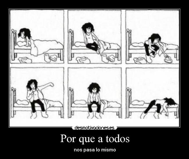 Por que a todos - nos pasa lo mismo