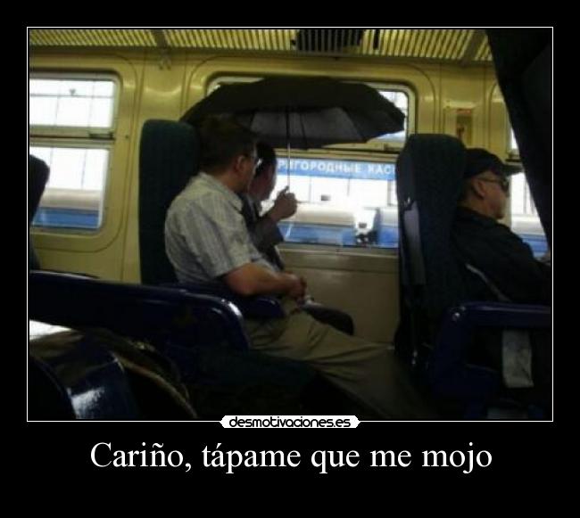 Cariño, tápame que me mojo -