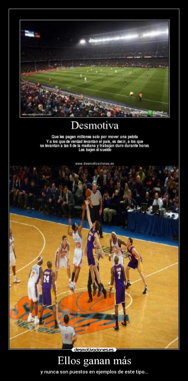 Ellos ganan más - y nunca son puestos en ejemplos de este tipo...