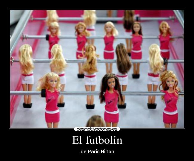 El futbolín - de Paris Hilton