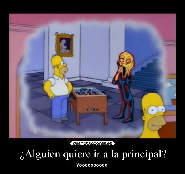 ¿Alguien quiere ir a la principal? - 