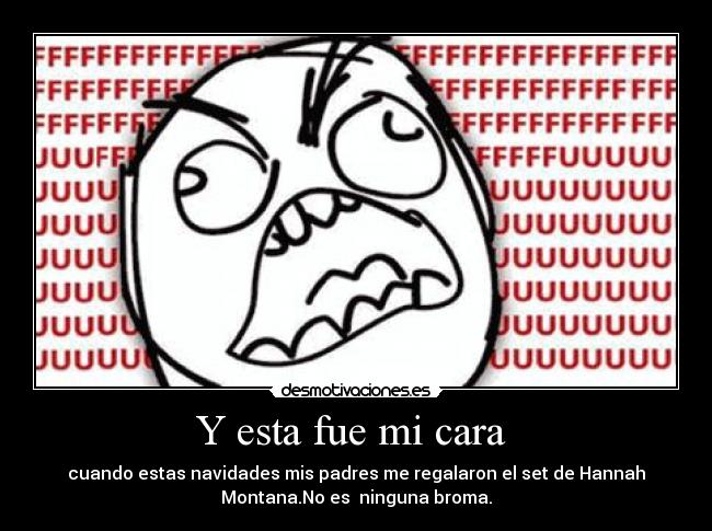 Y esta fue mi cara  - 