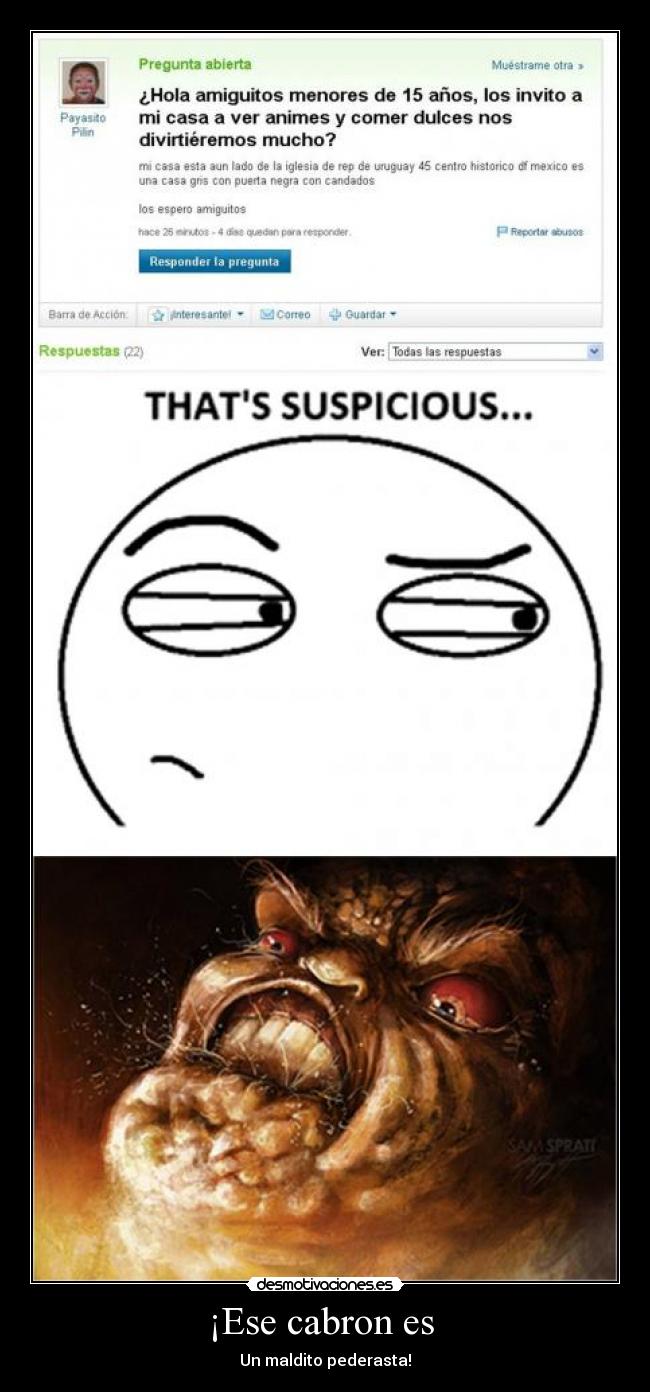 ¡Ese cabron es  - Un maldito pederasta!