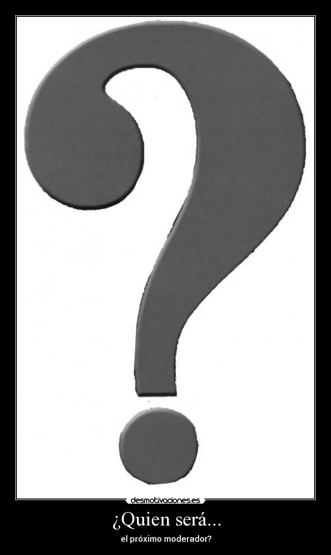 ¿Quien será... - el próximo moderador?