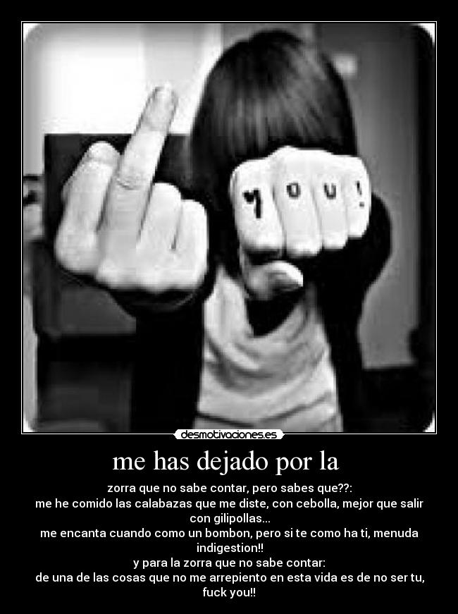 me has dejado por la -