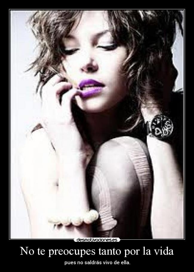 No te preocupes tanto por la vida -