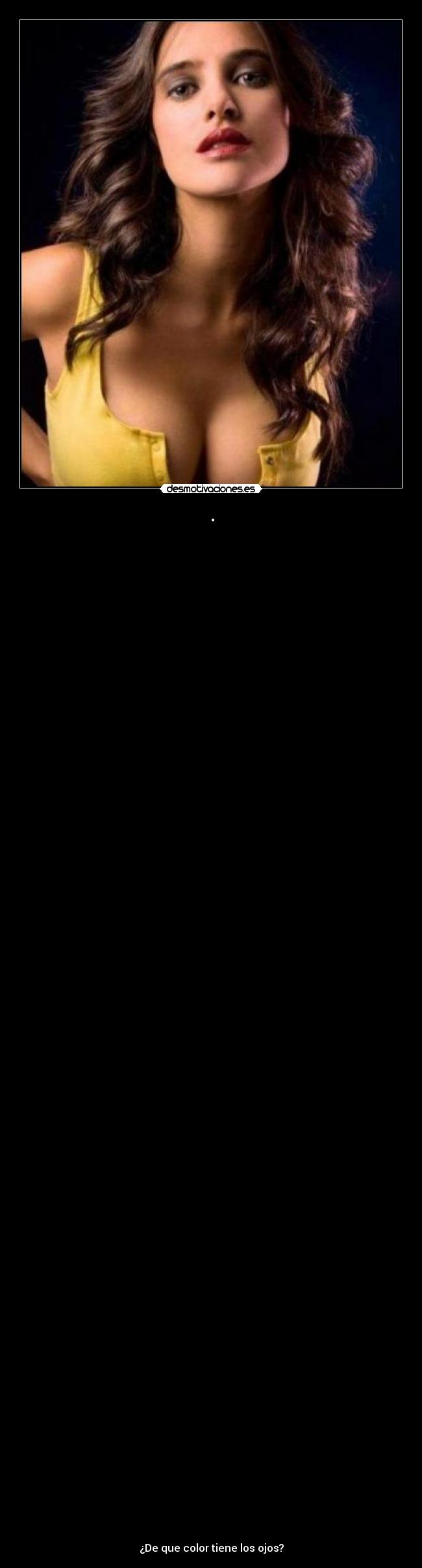 . -
¿De que color tiene los ojos?