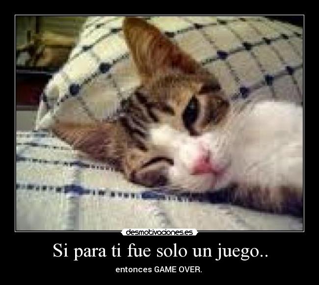 Si para ti fue solo un juego.. -