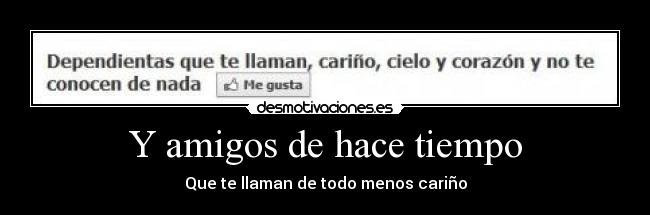 Y amigos de hace tiempo -