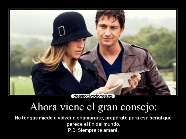 Ahora viene el gran consejo: -