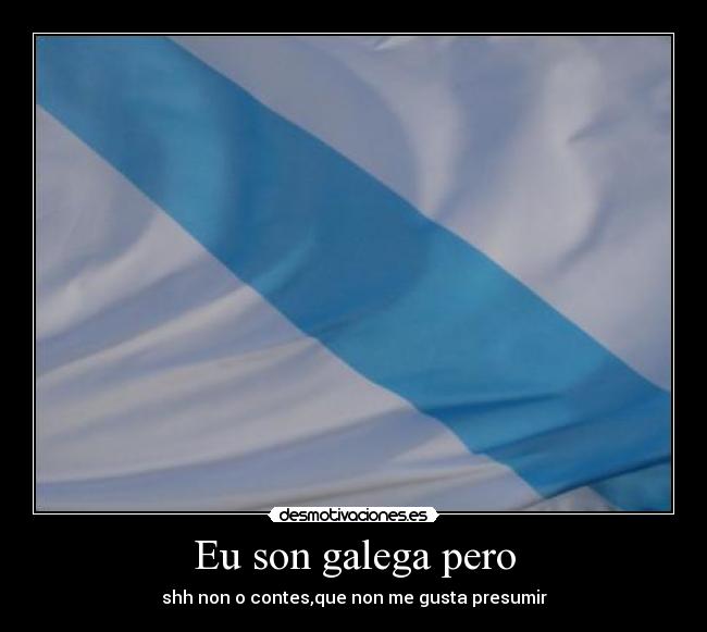 Eu son galega pero -