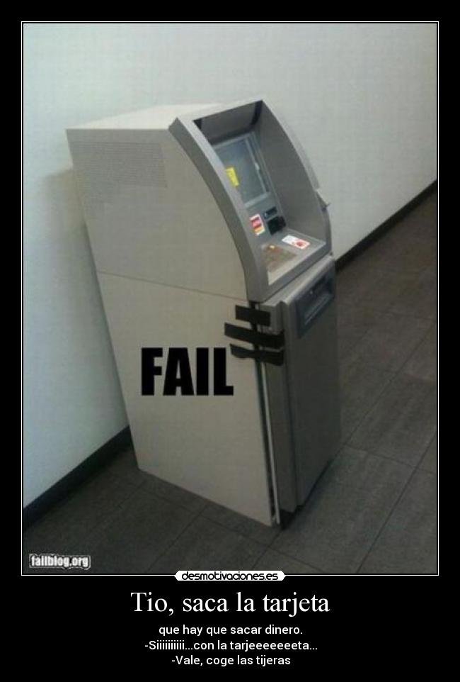 Tio, saca la tarjeta -