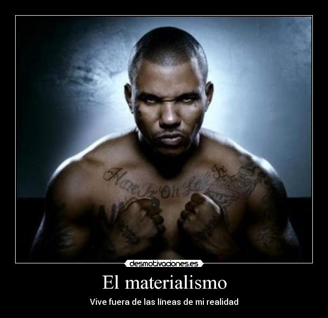 El materialismo - Vive fuera de las líneas de mi realidad