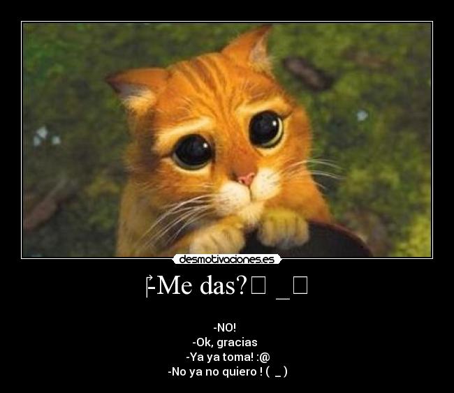 ‎-Me das?◕ _◕ - 