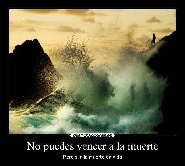 No puedes vencer a la muerte - 