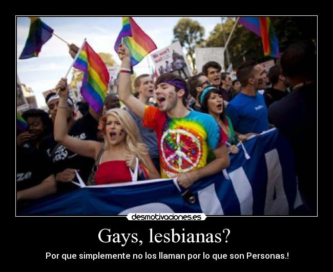 Gays, lesbianas? -