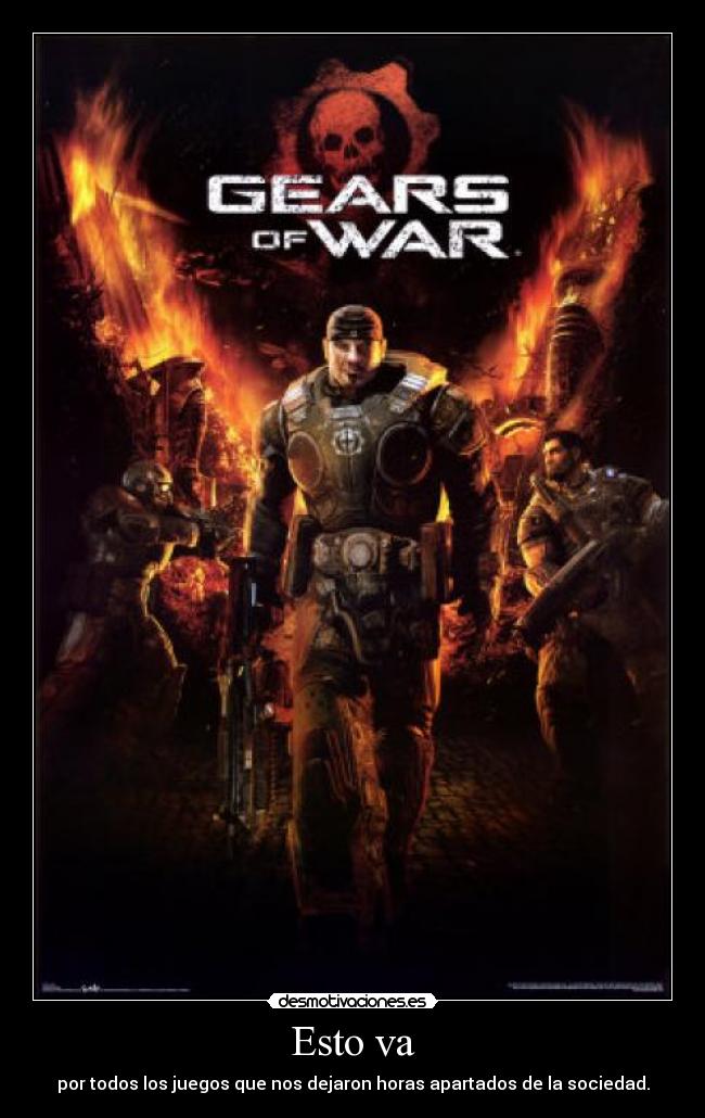 Esto va - por todos los juegos que nos dejaron horas apartados de la sociedad.