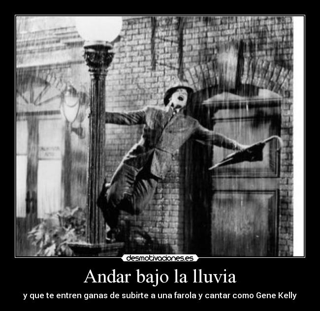 Andar bajo la lluvia - y que te entren ganas de subirte a una farola y cantar como Gene Kelly